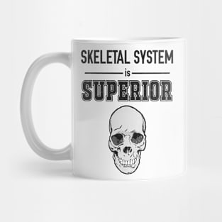 Skeletal System is Superior Mug